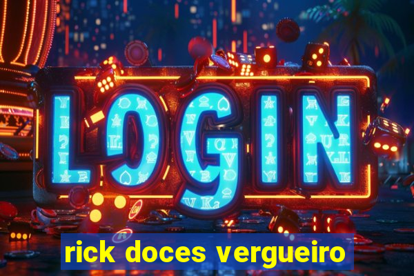 rick doces vergueiro